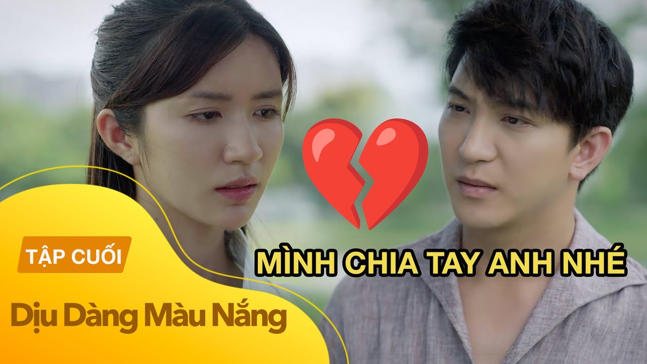 Dịu Dàng Màu Nắng Tập 40 (Tập Cuối) | Xuân nói lời CHIA TAY với sếp Phong vì quá TỰ TI