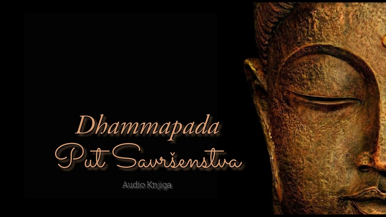 Audio Knjiga ~ Dhammapada ~ Put Savršenstva