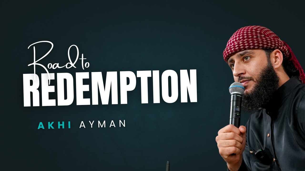 Road To Redemption by Akhi Ayman - Darussalam Masjid Blackburn