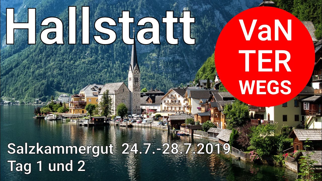 Hallstatt | Wohnmobil Tour Salzkammergut 24.7.-28.7.2019 | Tag 1-2