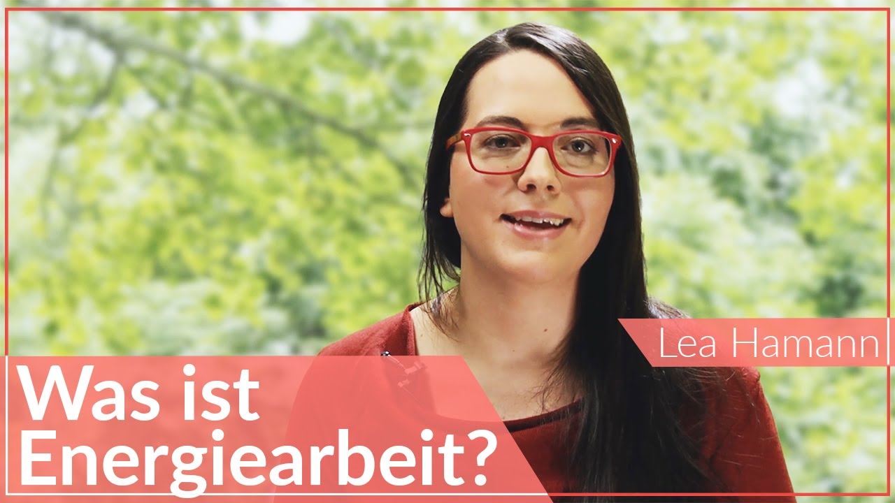 Was ist eigentlich Energiearbeit? | Die eigene Bestimmung finden | Lea Hamann