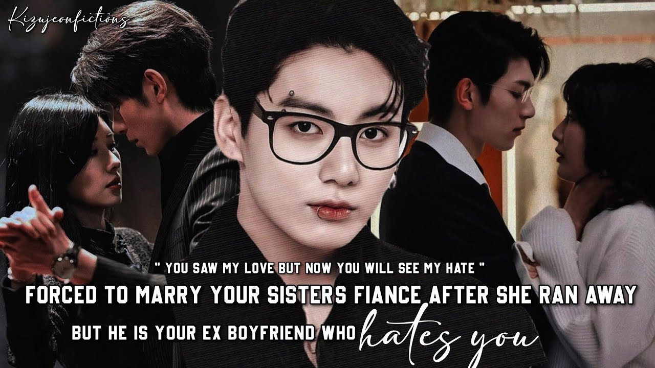 Forced to marry your sister's fiance after she ran away but he is your ex boyfriend who hates you