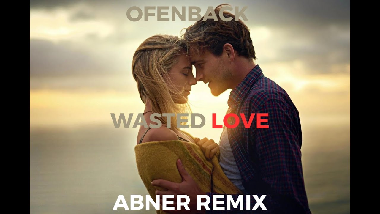 Ofenback - Wasted Love (Abner Remix)