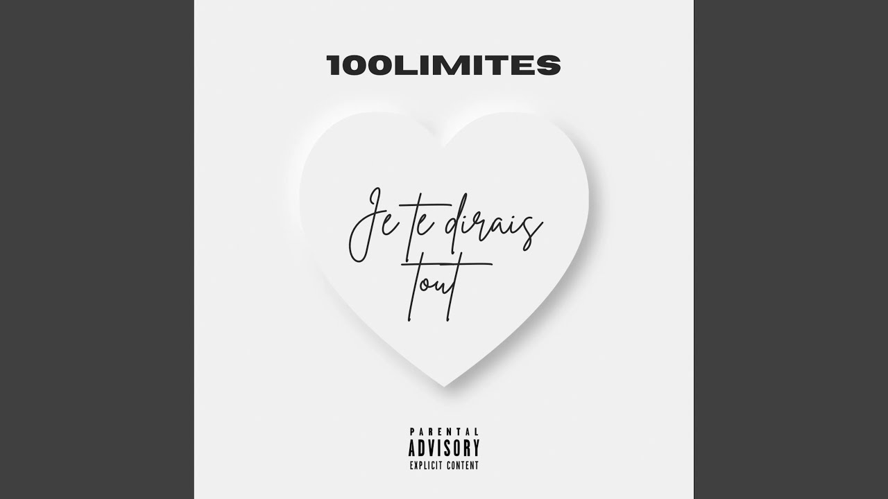Je te dirais tout - 100LIMITES