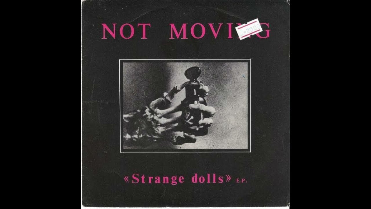 Not Moving - Strange Dolls (EP completo, 1982)