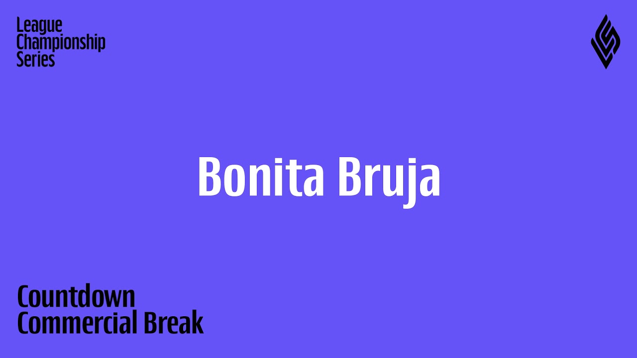 LCS 2021 | Commercial Break | Bonita Bruja