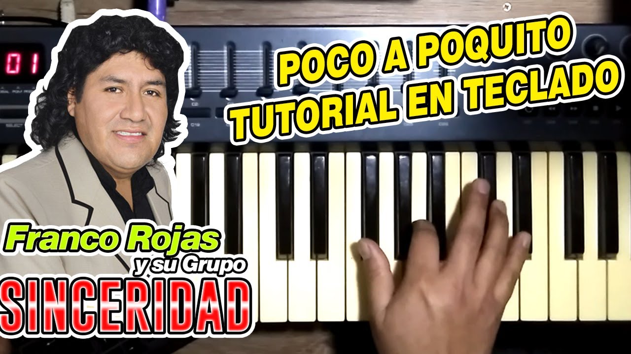POCO A POQUITO - FRANCO ROJAS Y SU GRUPO SINCERIDAD (TUTORIAL EN TECLADO)
