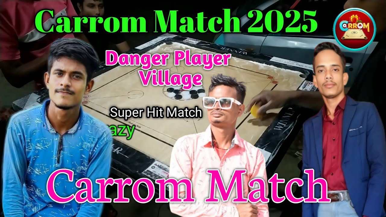 Carrom Match 2025 Danger Player For Village Super Hit Match