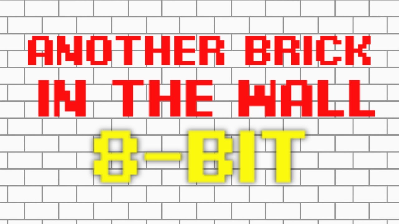Another Brick in the Wall (Parts 1, 2 & 3) but it's 8-bit