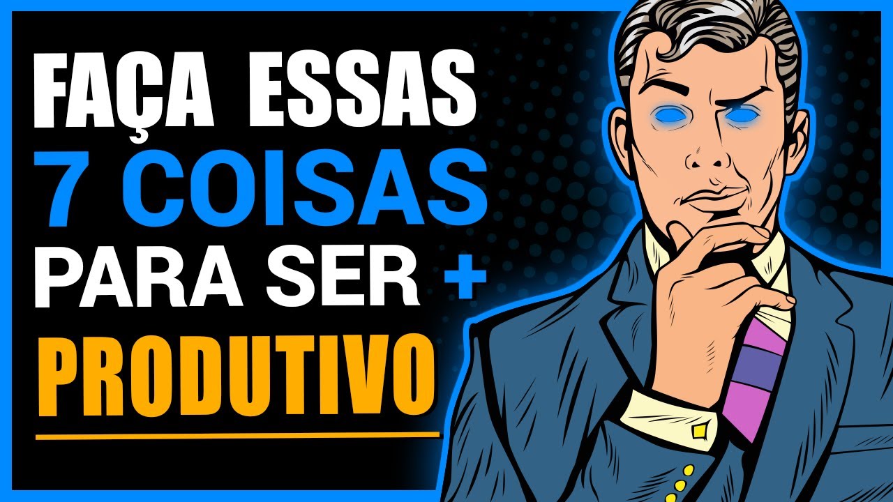 Seja Mais Produtivo HOJE! 7 Dicas Para Aproveitar Seu Tempo Livre e Aumentar Sua Produtividade