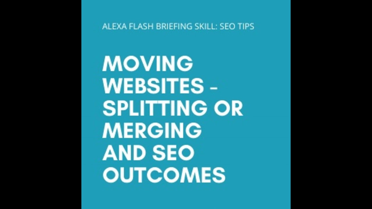 Episode 25: Moving websites - splitting or merging and SEO outcomes