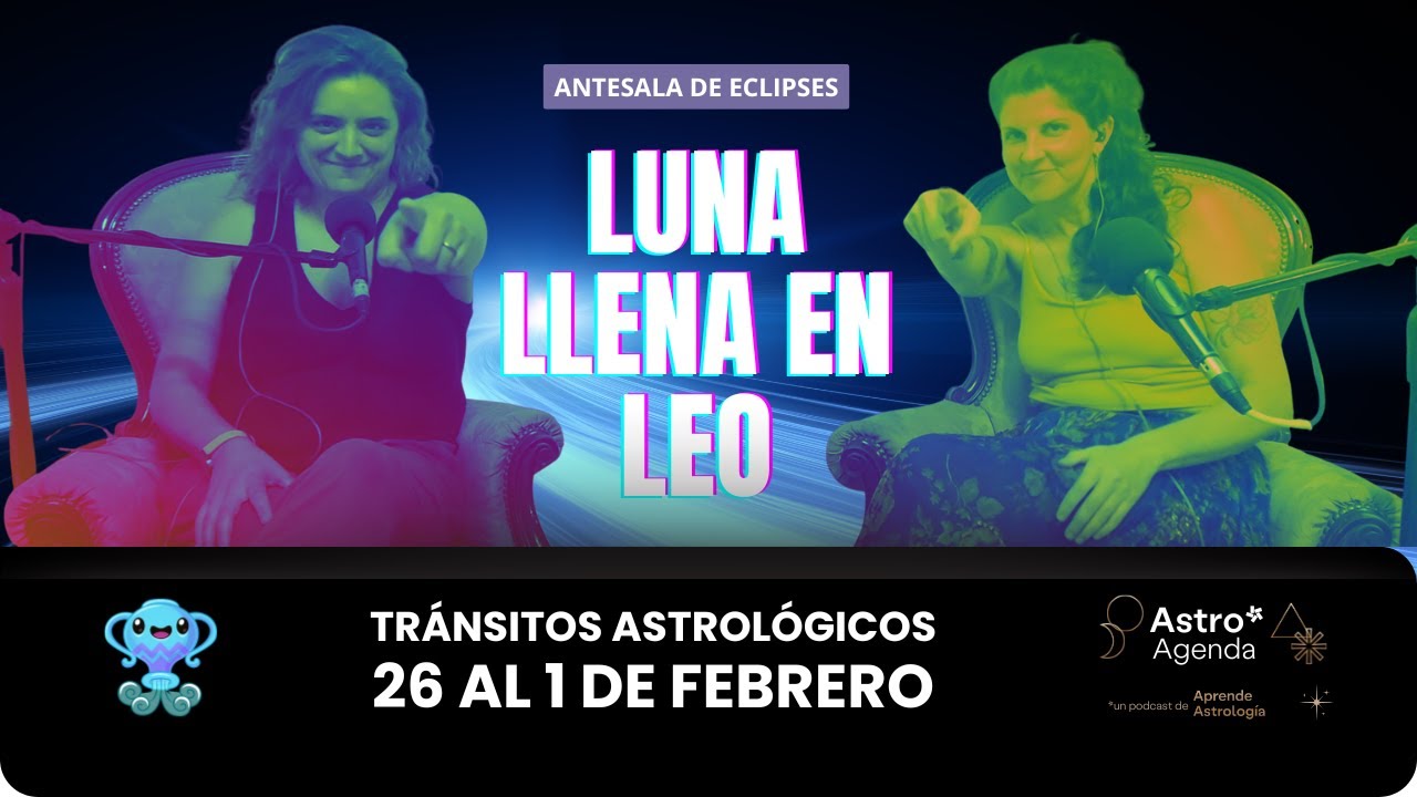 Luna Llena en Leo - Horóscopo del 26 al 1 de Febrero