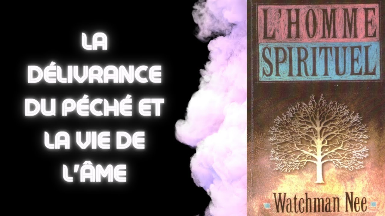 L'Homme Spirituel : LA D&Eacute;LIVRANCE DU P&Eacute;CH&Eacute; ET LA VIE DE L&rsquo;&Acirc;ME 📖 WATCHMAN NEE