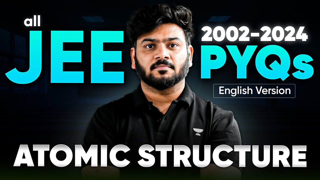 Complete Solution & Analysis of all JEE Atomic Structure PYQs (2002- 2024) | JEE 2026