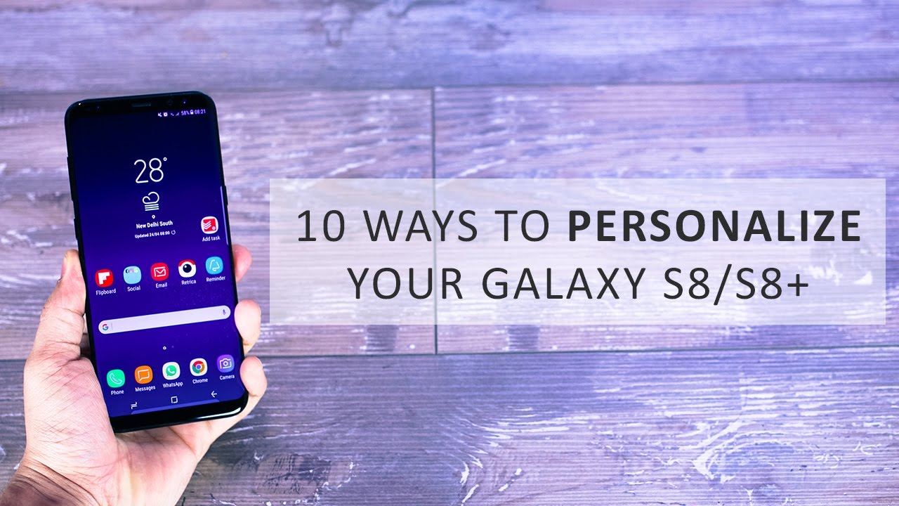 8 ways to customize Samsung Galaxy S8 / S8 Plus