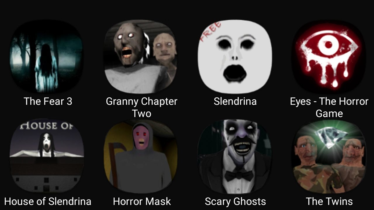 The Fear 3, Granny Chapter Two, Slendrina, Eyes The Horror Game, House of Slendrina, Horror Mask..