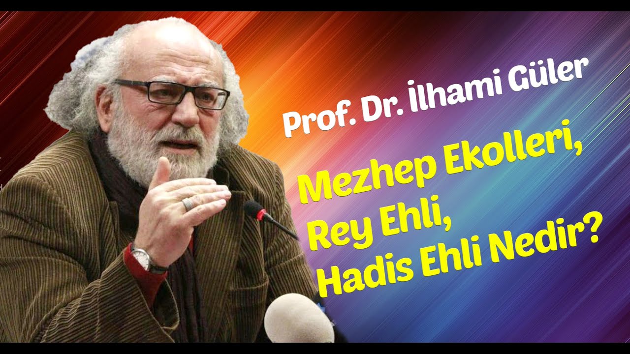 Prof.Dr. İlhami G&uuml;ler - Mezhep Ekolleri, Rey Ehli, Hadis Ehli Nedir?
