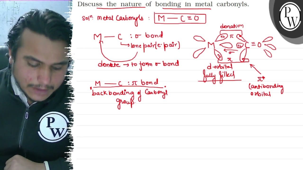 Discuss the nature of bonding in metal carbonyls. \( \mathrm{P} \) W)