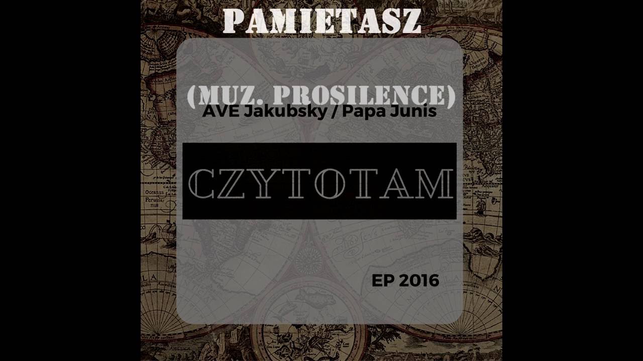 AVE Jakubsky / Papa Junis -  3. Pamiętasz (muz. Prosilence) | Czytotam EP 2016