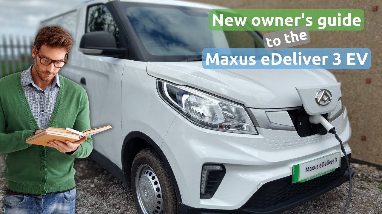 Maxus eDeliver 3 beginner's quick start guide on how to use and operate your new electric van
