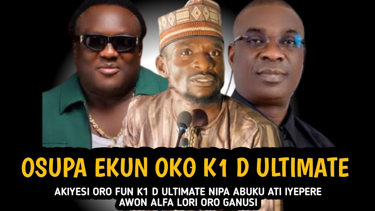 Osupa Ekun Oko K1 D Ultimate | AKIYESI ORO FUN K1 D ULTIMATE NIPA ABUKU ATI IYEPERE AWON ALFA