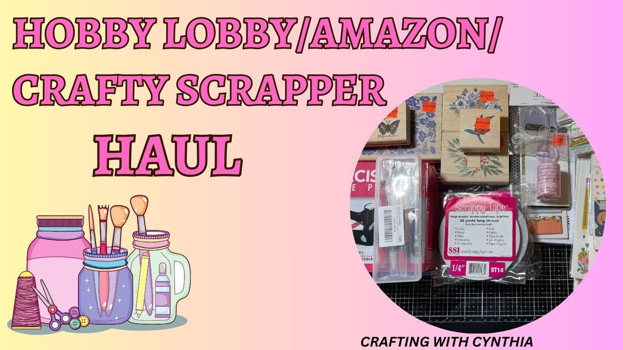 HOBBY LOBBY/AMAZON/CRAFTY SCRAPPER HAUL FEBRUARY 2024