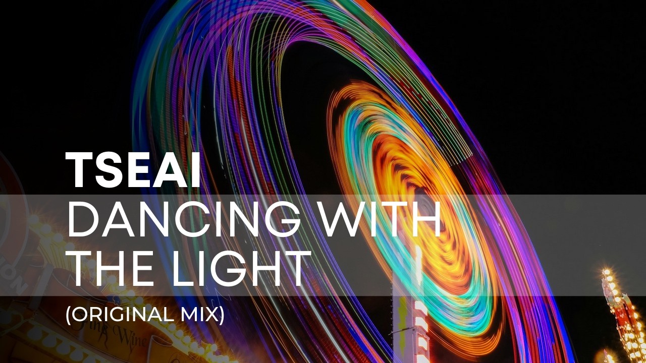 TSEAI – Dancing With The Light (Original Mix)
