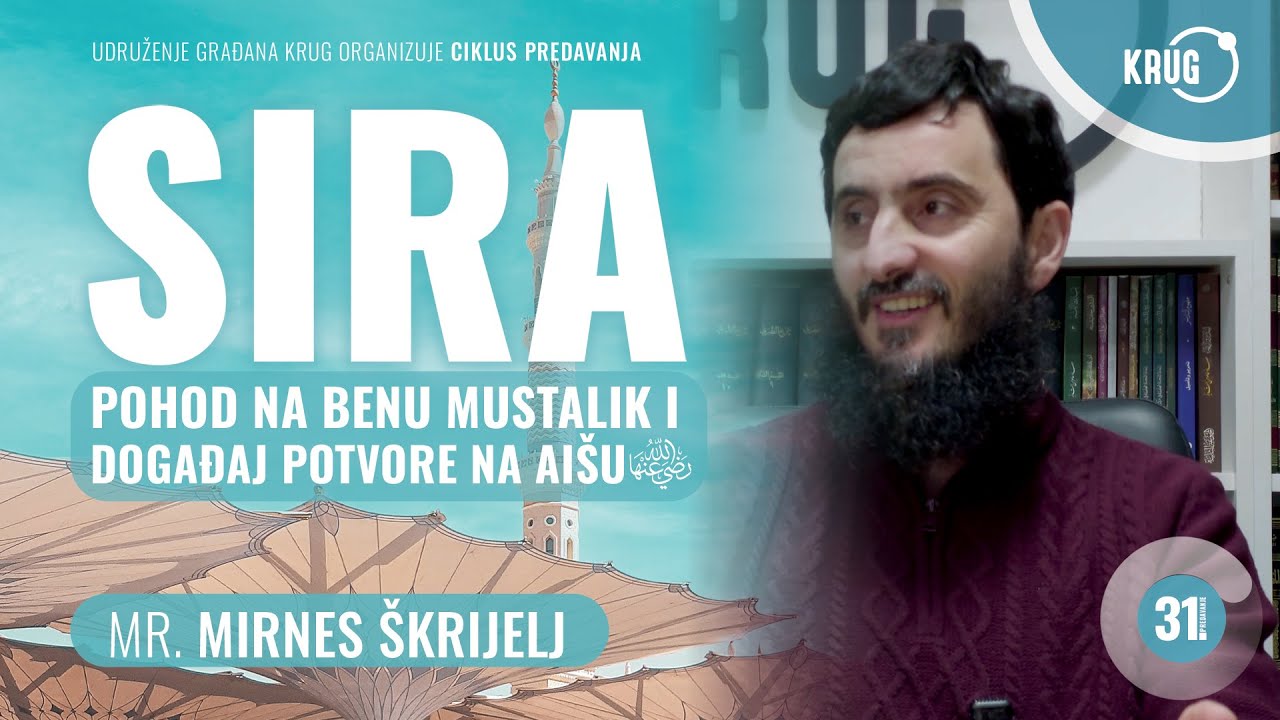 Sira 31. dio – Pohod na Benu Mustalik i događaj potvore na Aišu رضي الله عنها – mr. Mirnes Škrijelj