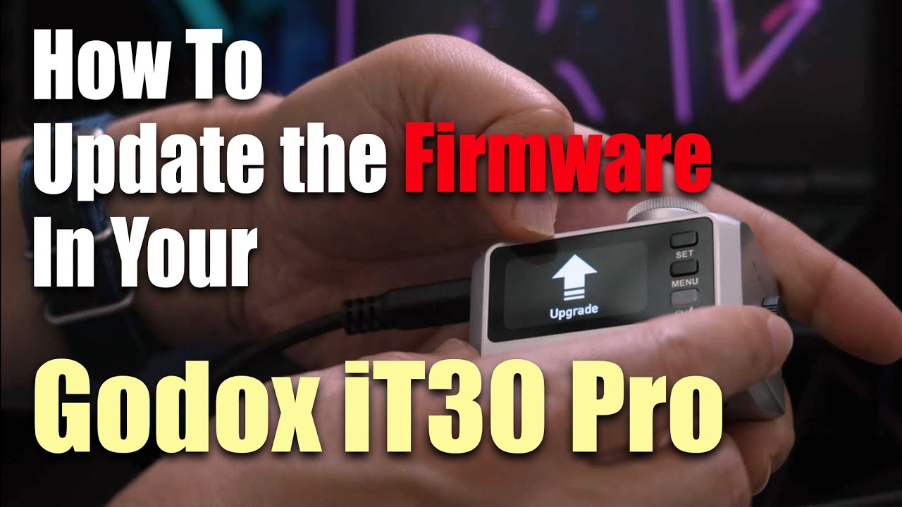 How to Update the Godox iT30 Pro Firmware Update Tutorial ep553
