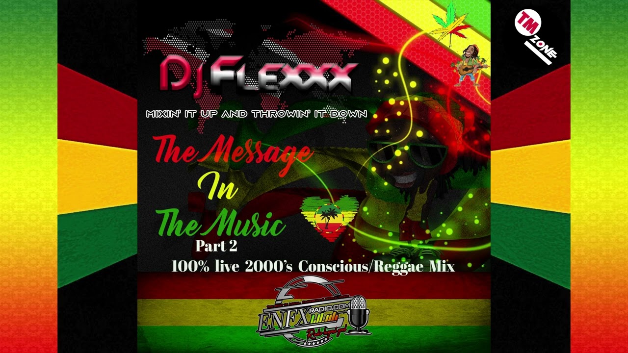 DJ Flexxx - The Message In The Music - 2000's Conscious - Reggae Mix - Side A