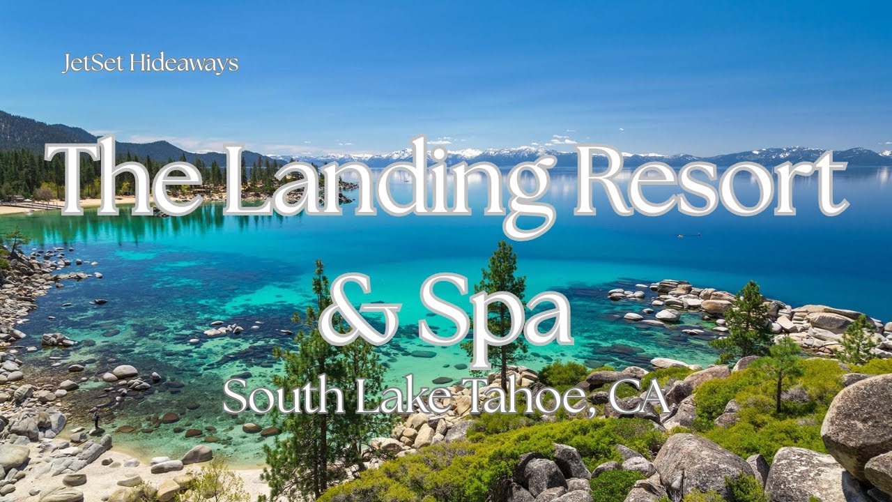 The Landing Resort & Spa — Lake Tahoe’s Most Romantic Luxury Escape | JetSet Hideaways