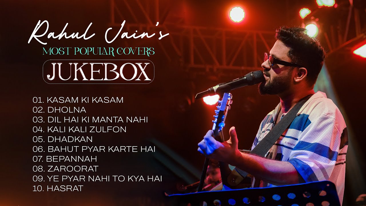 RAHUL JAIN - Most Popular Unplugged Covers | Jukebox | Kasam Ki Kasam | Dholna | Bepannah
