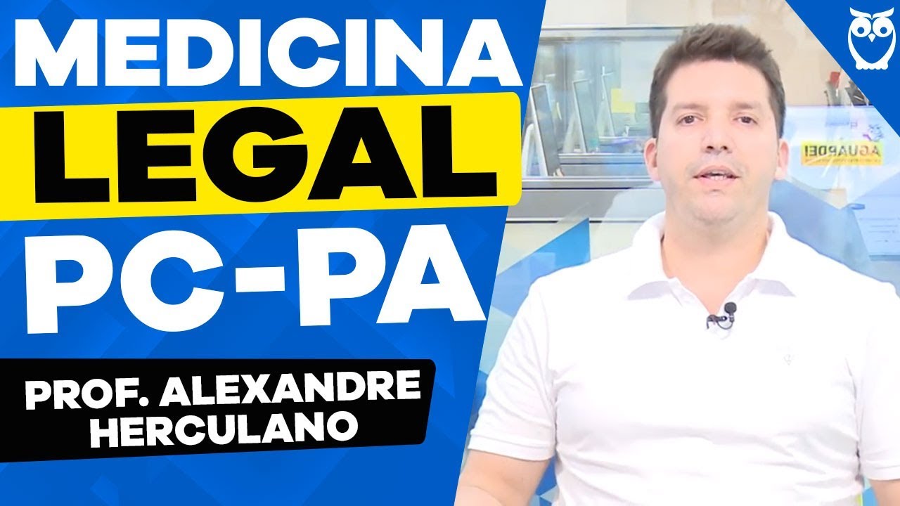 PC-PA - Aula de Medicina Legal com Prof. Alexandre Herculano