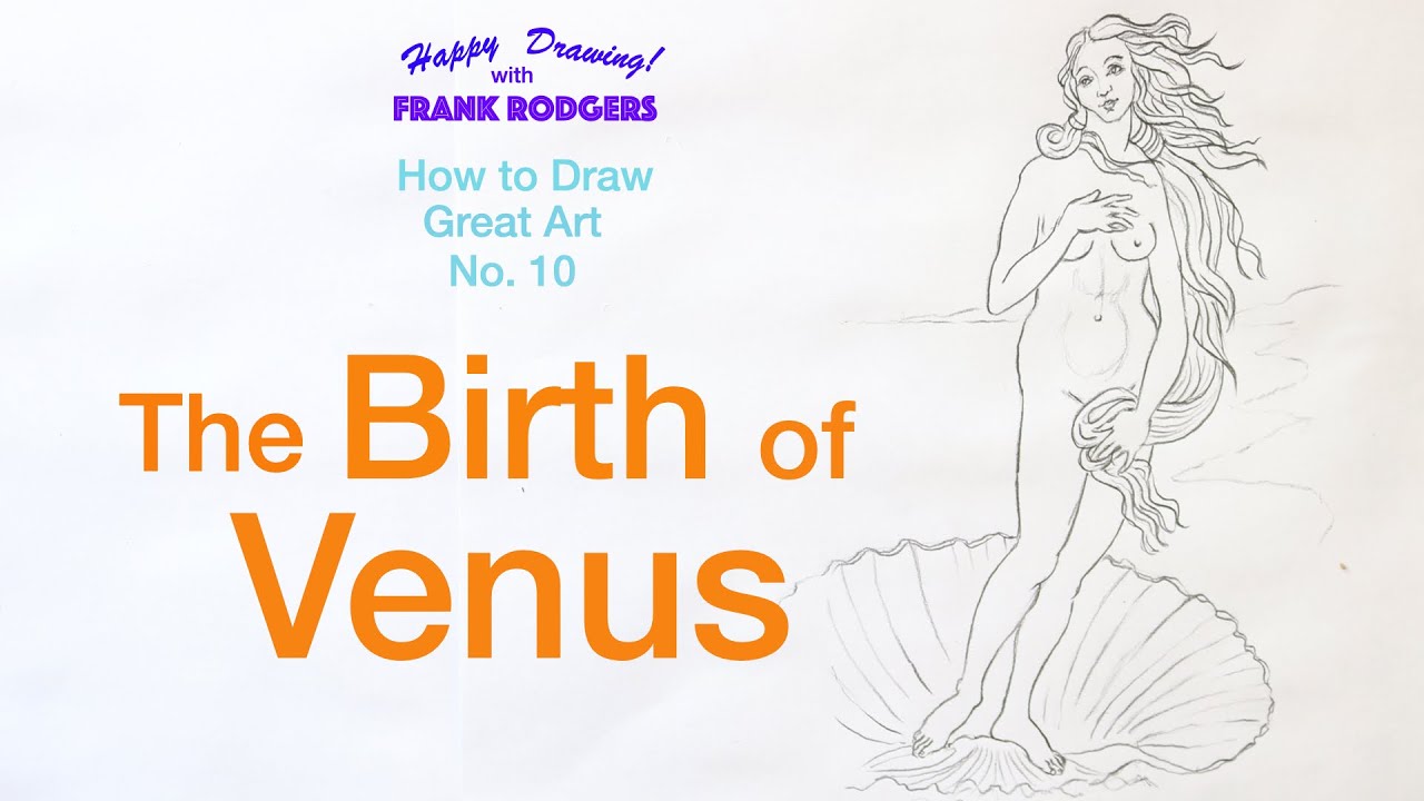 How to Draw Great Art No.10. THE BIRTH OF VENUS by Botticelli. Happy Drawing! with Frank Rodgers