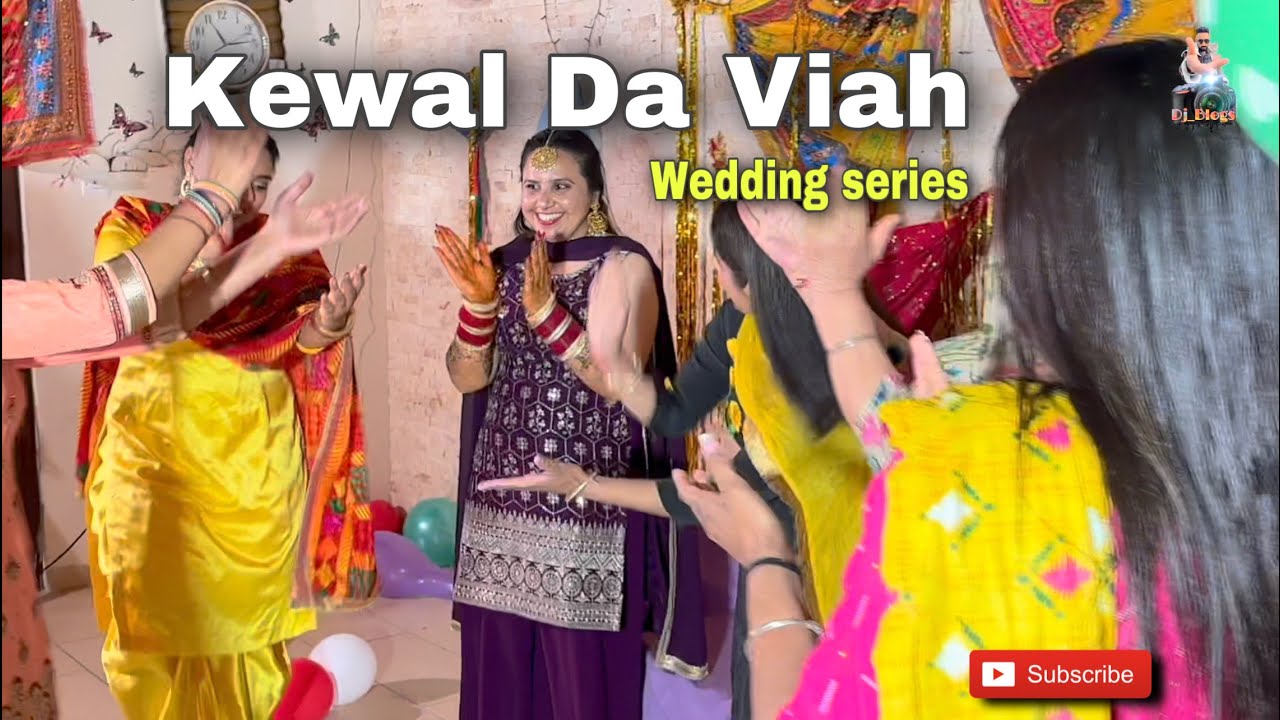 Kewal Da Viah Vlog | Wedding Series | Part 1| Dj Blogs