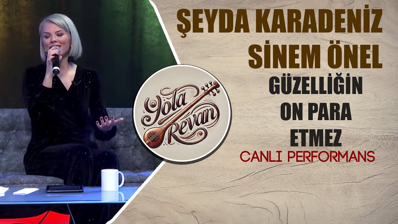 Güzelliğin On Para Etmez - Şeyda Karadeniz & Sinem Önel | 2025 Yola Revan Canlı Performans