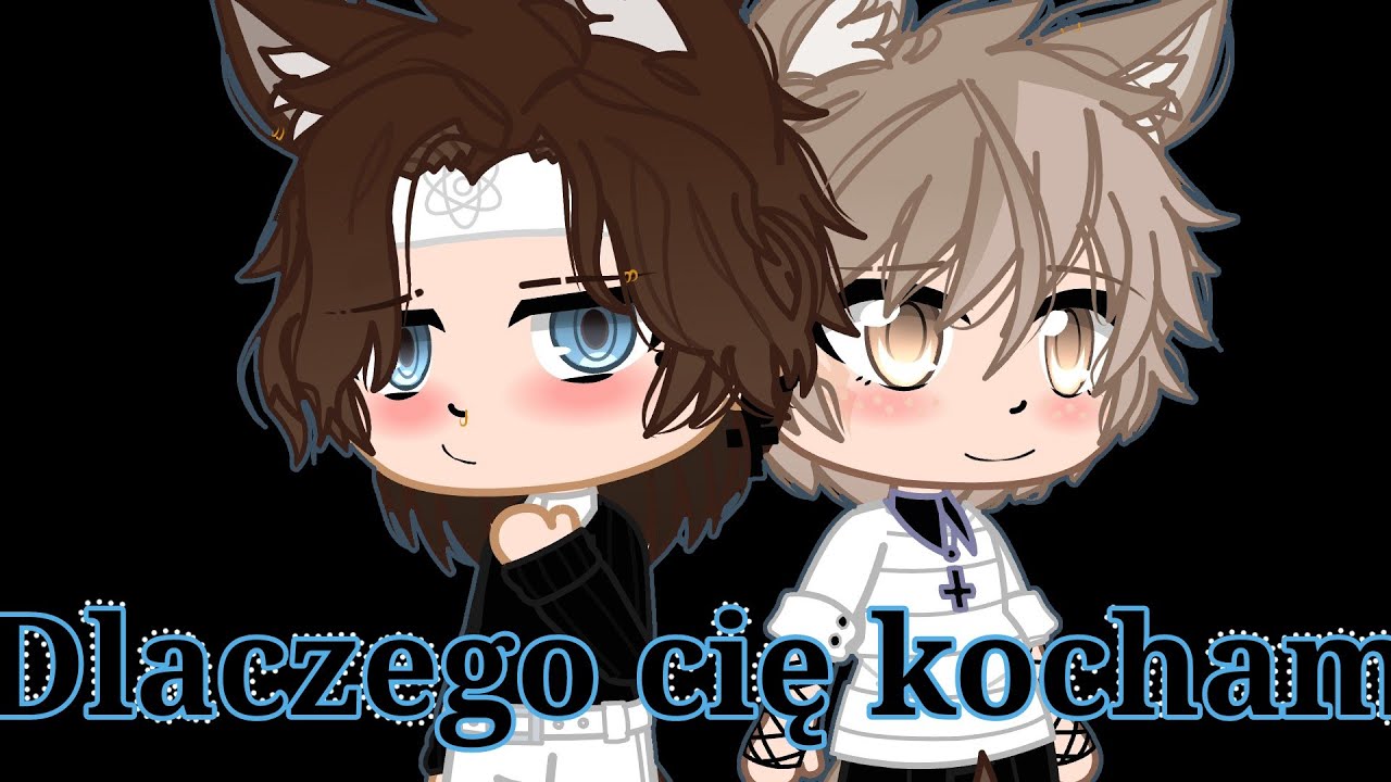 Dlaczego cię kocham? ❤️ 1/? ❤️ gacha club❤️ gay love story ❤️ gcmv ❤️ specjal na 50 sub ❤️