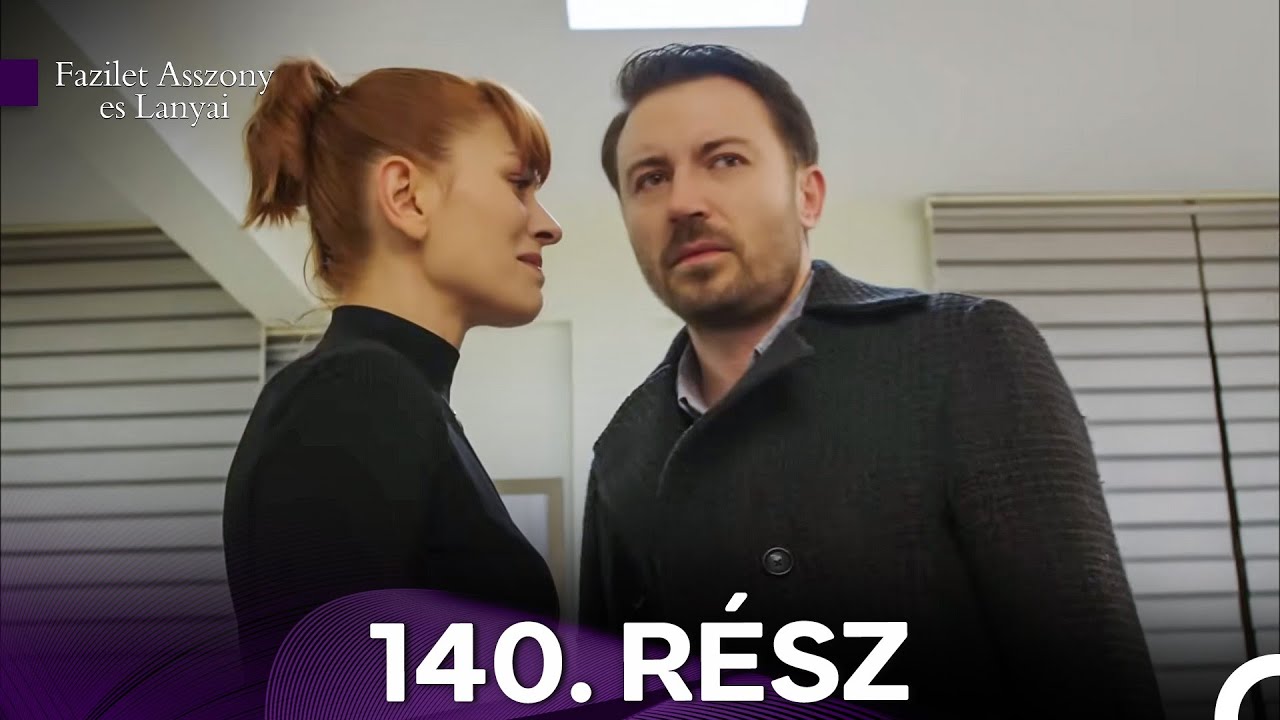 Fazilet Asszony es Lanyai 140. Rész (Magyar Szinkron)