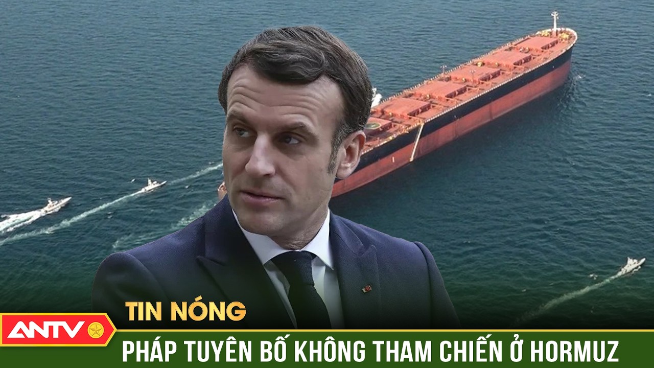 Pháp có thể tham gia các đội hộ tống tàu thuyền ở Hormuz | ANTV