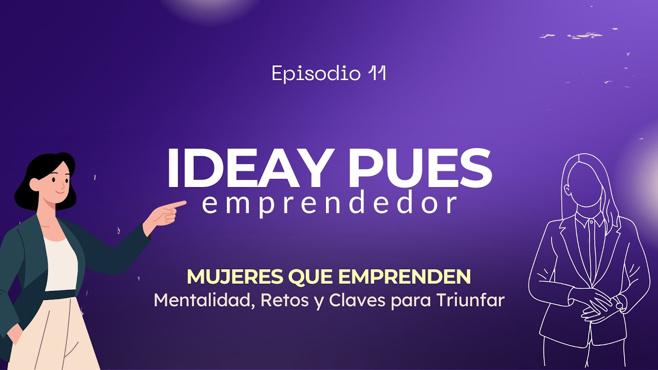 Mujeres que Emprenden: Mentalidad, Retos y Claves para Triunfar