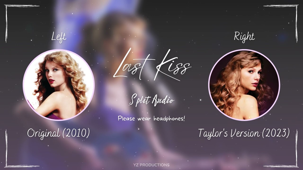 Taylor Swift - Last Kiss (Original vs. Taylor's Version Split Audio / Comparison)