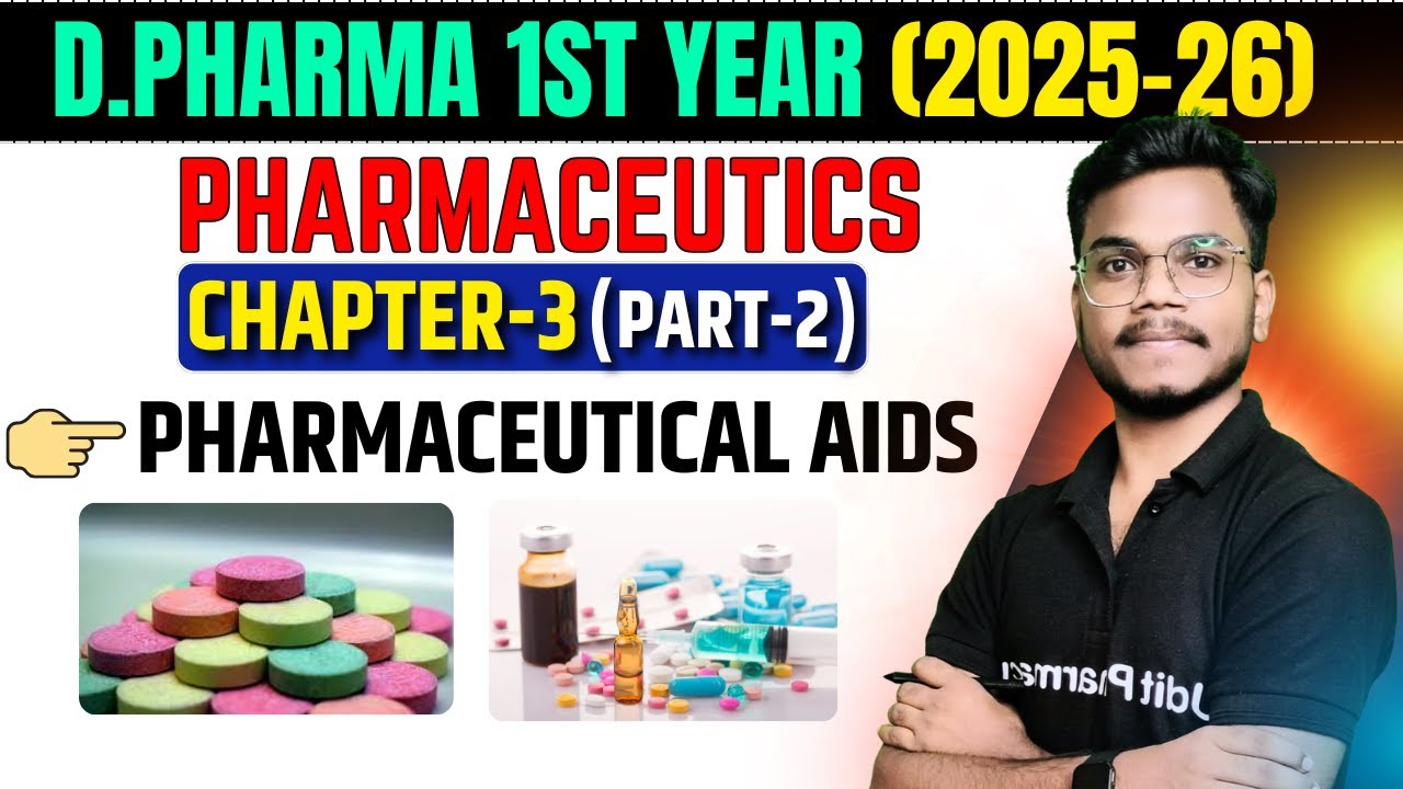D.Pharma 1st Year (2025-26) | Pharmaceutics Chapter-3 Part-2 | Pharmaceutical aids