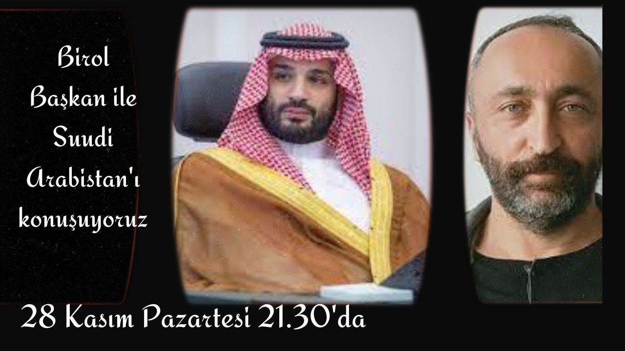 Birol Başkan ile Suudi Arabistan'ı konuşuyoruz; veliaht prens kimdir, ne yapmaya çalışıyor?