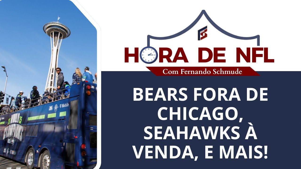 Bears fora de Chicago, Seahawks à venda e mais! | Hora de NFL