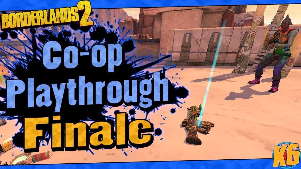 Borderlands 2 | Co-op w/ Ki11erSix Funny Moments And Drops | Finale