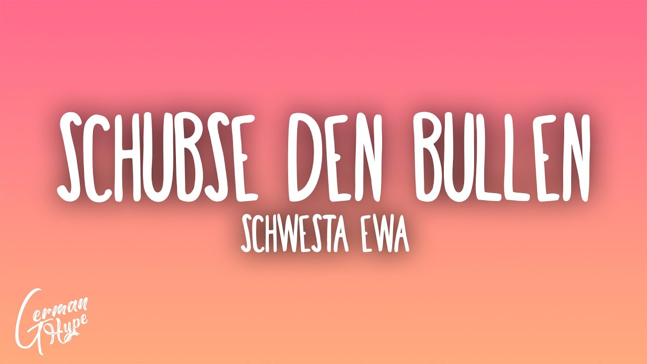 Schwesta Ewa - Schubse den Bullen