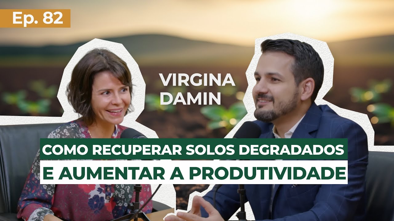 EP 82 Estratégias para recuperação de solos degradados e aumento da produtividade com Virgina Damin