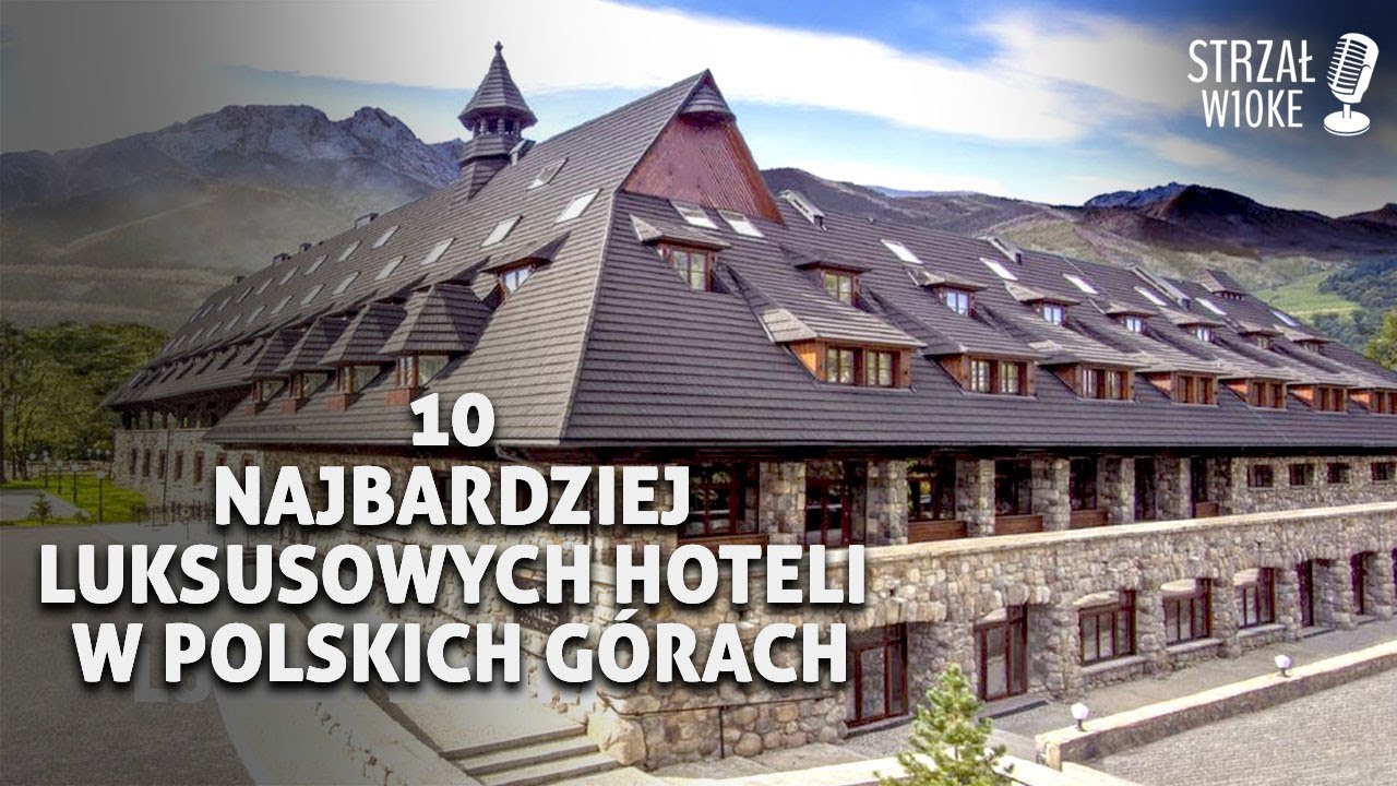 10 Najbardziej luksusowych hoteli w Polskich górach
