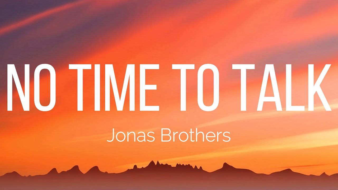 Jonas Brothers - No Time To Talk (Lyrics)