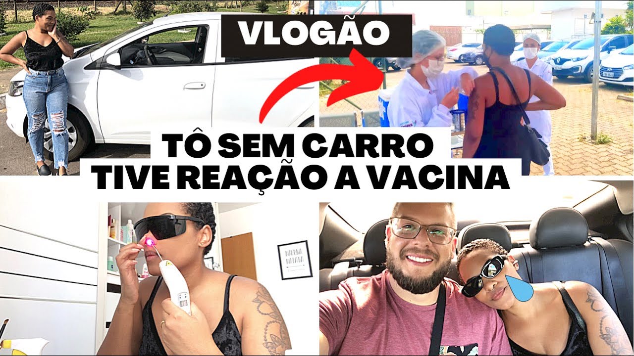 VENDI MEU CARRO,TIVE REAÇÃO A VACINA| VLOGÃO DA SEMANA
